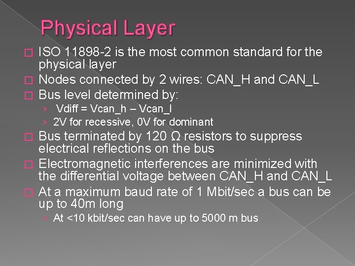 Physical Layer ISO 11898 -2 is the most common standard for the physical layer