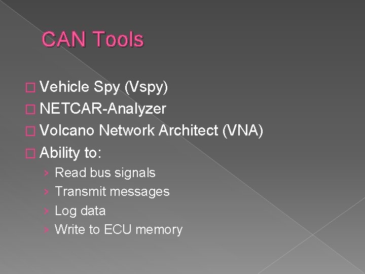 CAN Tools � Vehicle Spy (Vspy) � NETCAR-Analyzer � Volcano Network Architect (VNA) �