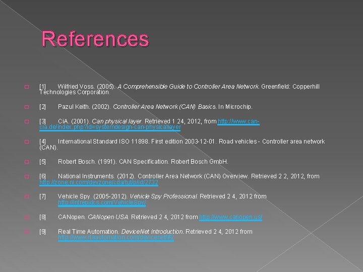 References � [1] Wilfried Voss. (2005). A Comprehensible Guide to Controller Area Network. Greenfield: