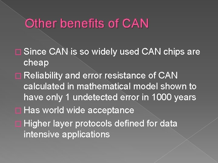 Other benefits of CAN � Since CAN is so widely used CAN chips are