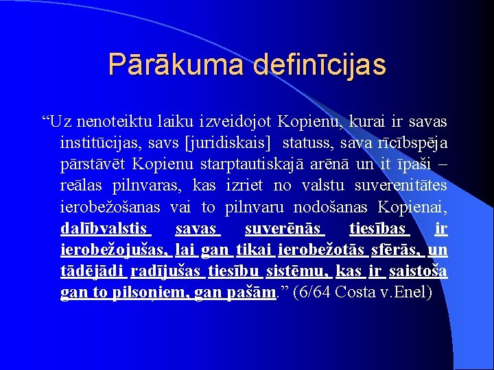 Pārākuma definīcijas “Uz nenoteiktu laiku izveidojot Kopienu, kurai ir savas institūcijas, savs [juridiskais] statuss,