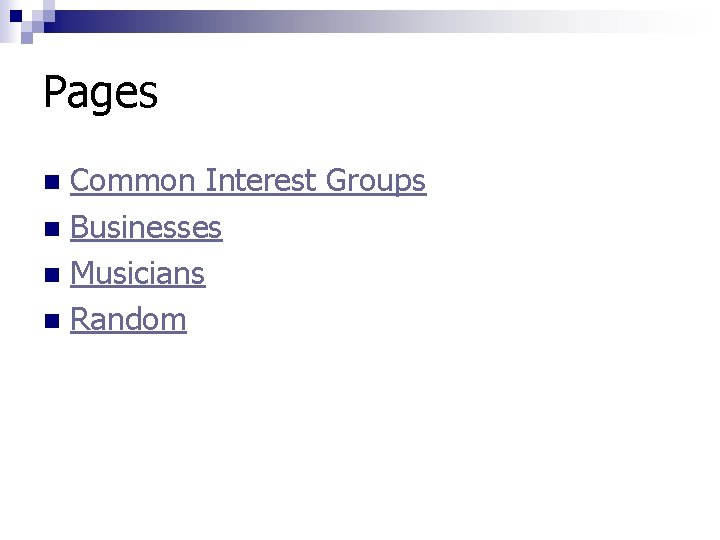 Pages Common Interest Groups n Businesses n Musicians n Random n 