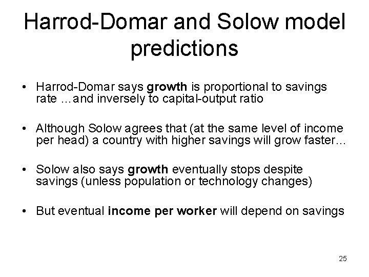 Harrod-Domar and Solow model predictions • Harrod-Domar says growth is proportional to savings rate