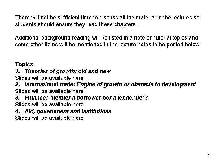 There will not be sufficient time to discuss all the material in the lectures