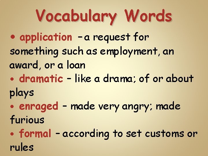 Vocabulary Words application – a request for something such as employment, an award, or