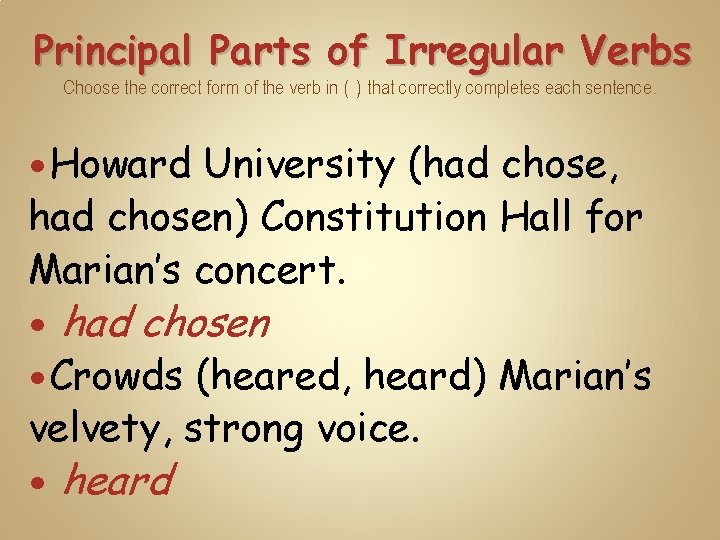 Principal Parts of Irregular Verbs Choose the correct form of the verb in (