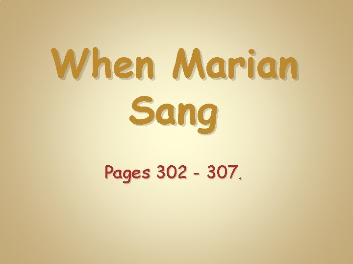 When Marian Sang Pages 302 - 307. 