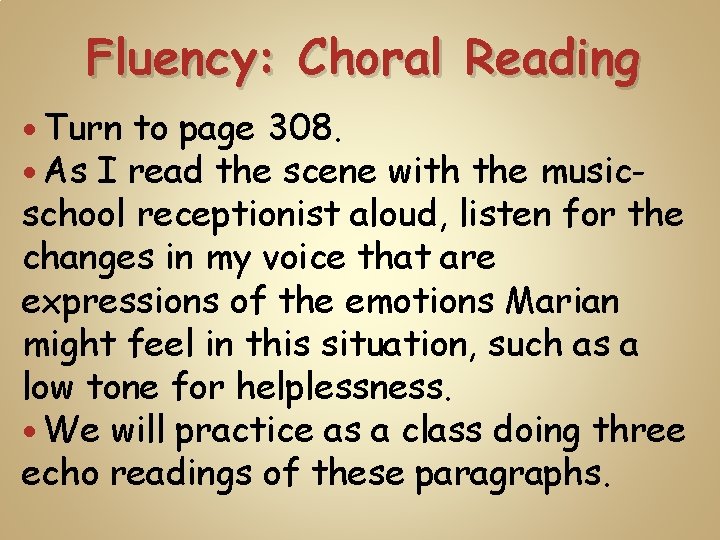 Fluency: Choral Reading Turn to page 308. As I read the scene with the