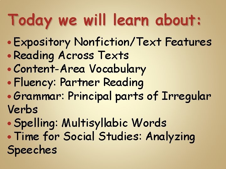 Today we will learn about: Expository Nonfiction/Text Features Reading Across Texts Content-Area Vocabulary Fluency: