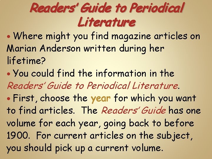 Readers’ Guide to Periodical Literature Where might you find magazine articles on Marian Anderson