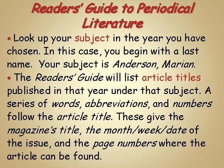 Readers’ Guide to Periodical Literature Look up your subject in the year you have