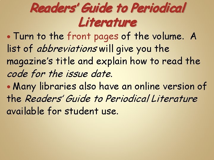 Readers’ Guide to Periodical Literature Turn to the front pages of the volume. A