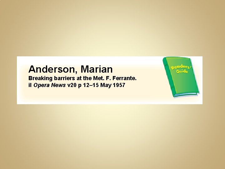 Anderson, Marian Breaking barriers at the Met. F. Ferrante. il Opera News v 20