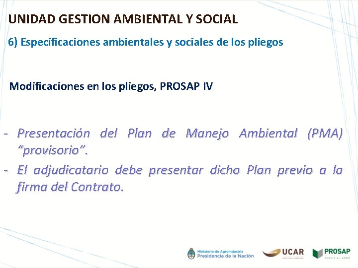 UNIDAD GESTION AMBIENTAL Y SOCIAL 6) Especificaciones ambientales y sociales de los pliegos Modificaciones