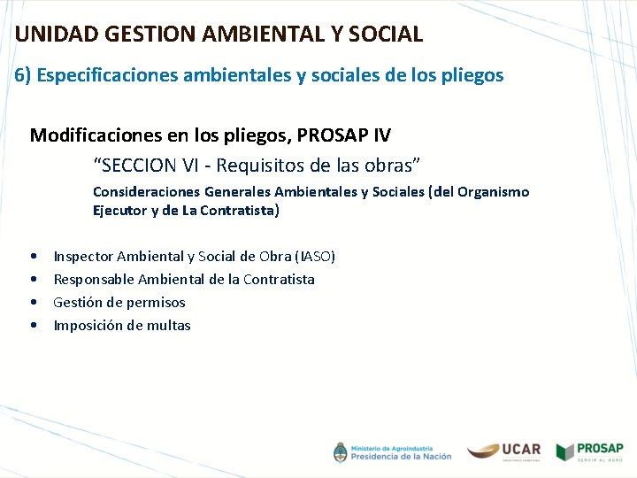 UNIDAD GESTION AMBIENTAL Y SOCIAL 6) Especificaciones ambientales y sociales de los pliegos Modificaciones