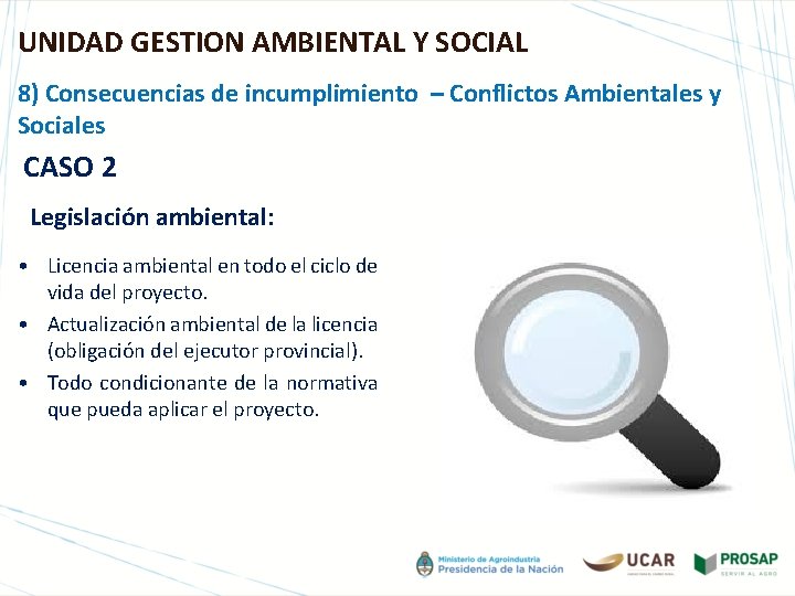 UNIDAD GESTION AMBIENTAL Y SOCIAL 8) Consecuencias de incumplimiento – Conflictos Ambientales y Sociales