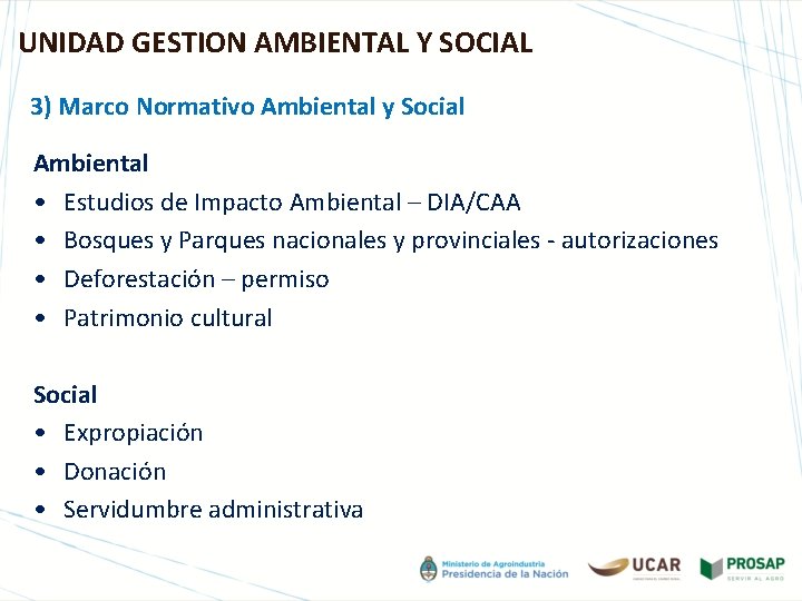 UNIDAD GESTION AMBIENTAL Y SOCIAL 3) Marco Normativo Ambiental y Social Ambiental • Estudios