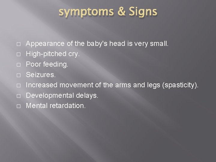 symptoms & Signs � � � � Appearance of the baby's head is very