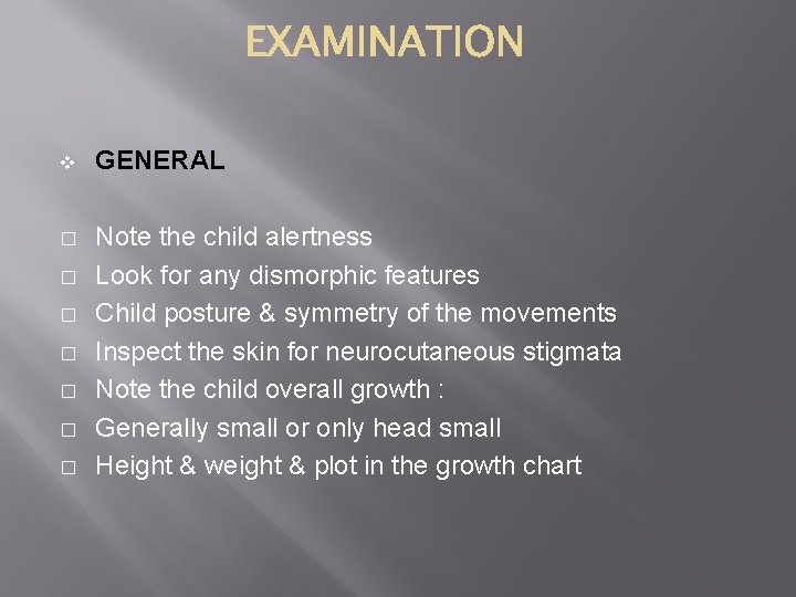 v GENERAL � Note the child alertness Look for any dismorphic features Child posture