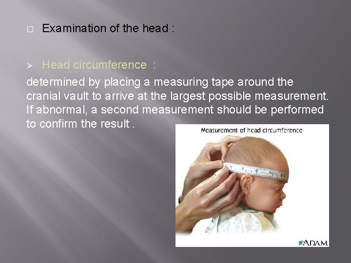 � Examination of the head : Head circumference : determined by placing a