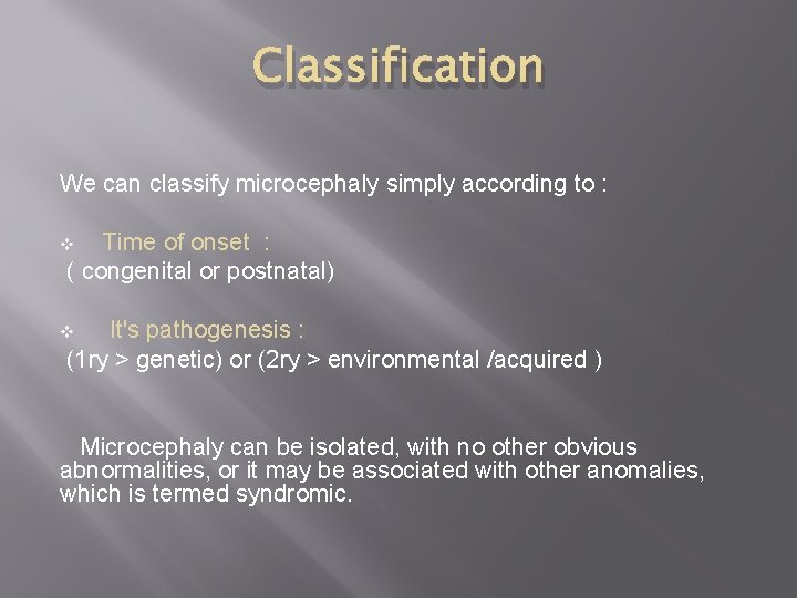 Classification We can classify microcephaly simply according to : v Time of onset :