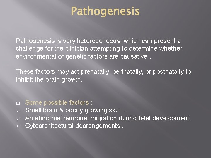 Pathogenesis is very heterogeneous, which can present a challenge for the clinician attempting to