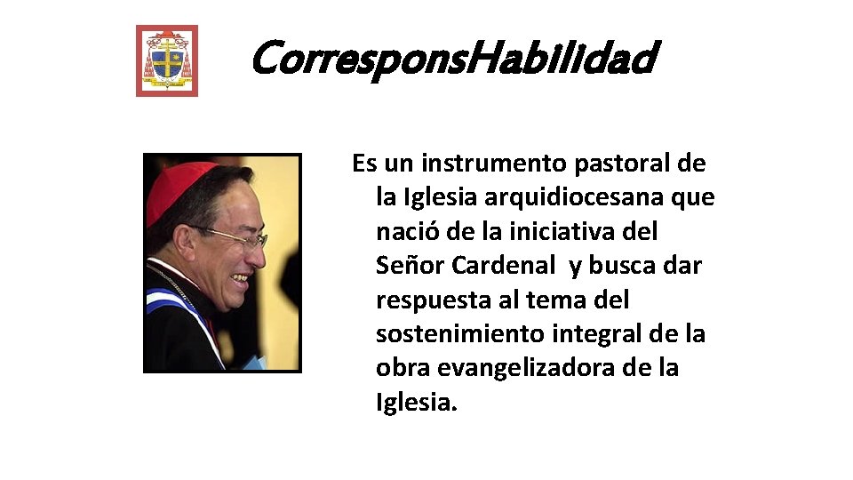 Correspons. Habilidad Es un instrumento pastoral de la Iglesia arquidiocesana que nació de la