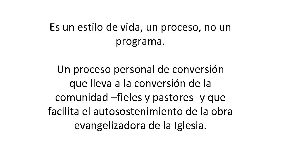 Es un estilo de vida, un proceso, no un programa. Un proceso personal de