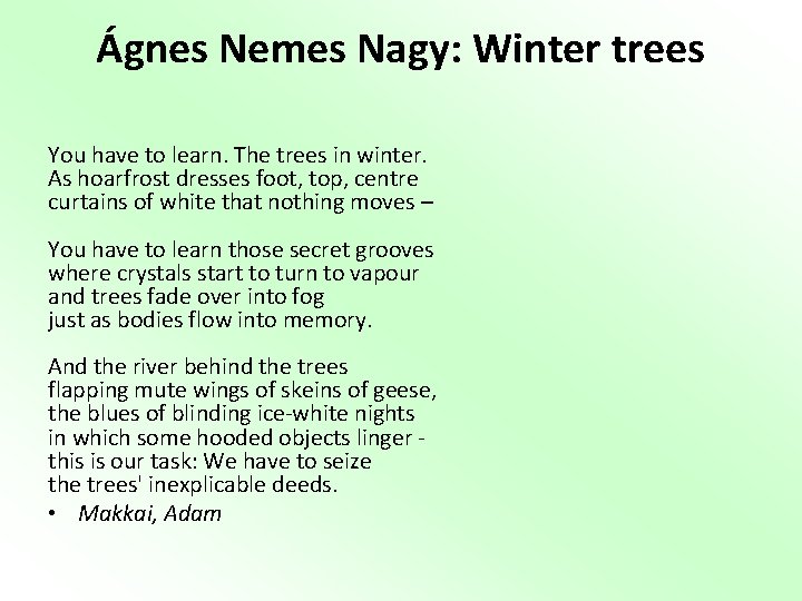 Ágnes Nemes Nagy: Winter trees You have to learn. The trees in winter. As