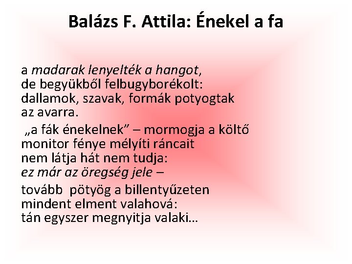 Balázs F. Attila: Énekel a fa a madarak lenyelték a hangot, de begyükből felbugyborékolt: