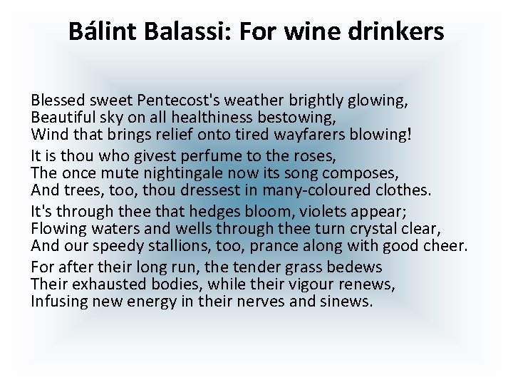 Bálint Balassi: For wine drinkers Blessed sweet Pentecost's weather brightly glowing, Beautiful sky on
