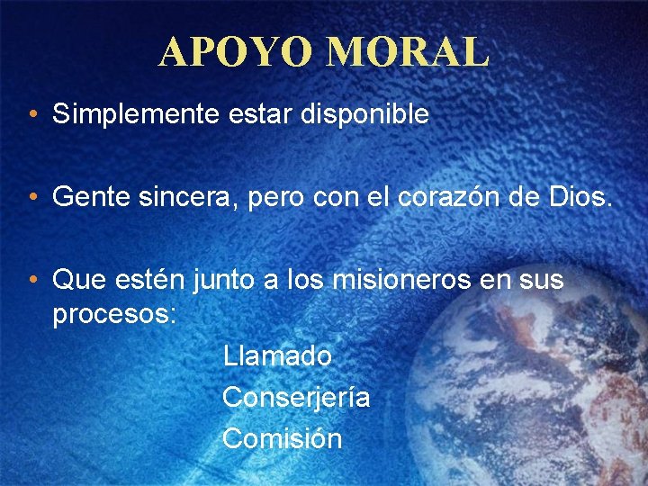 APOYO MORAL • Simplemente estar disponible • Gente sincera, pero con el corazón de