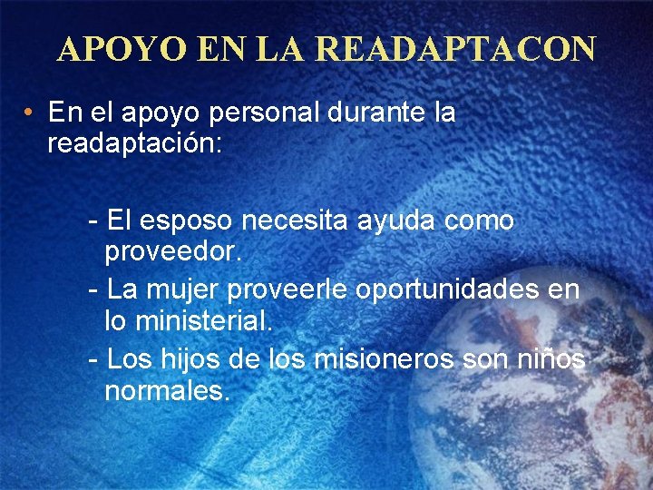 APOYO EN LA READAPTACON • En el apoyo personal durante la readaptación: - El