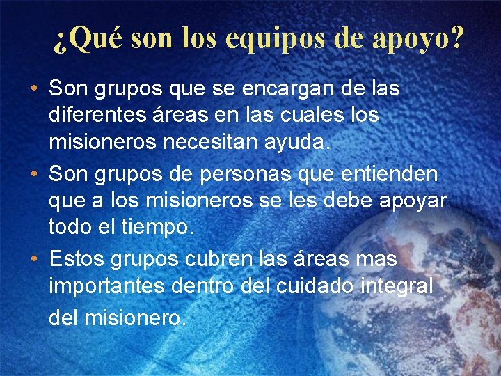 ¿Qué son los equipos de apoyo? • Son grupos que se encargan de las