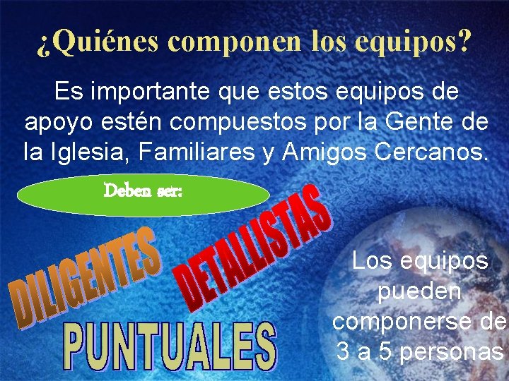 ¿Quiénes componen los equipos? Es importante que estos equipos de apoyo estén compuestos por