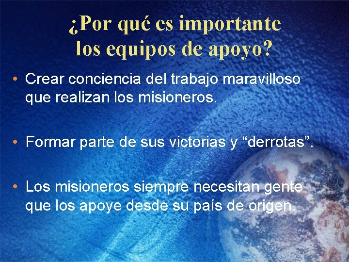 ¿Por qué es importante los equipos de apoyo? • Crear conciencia del trabajo maravilloso