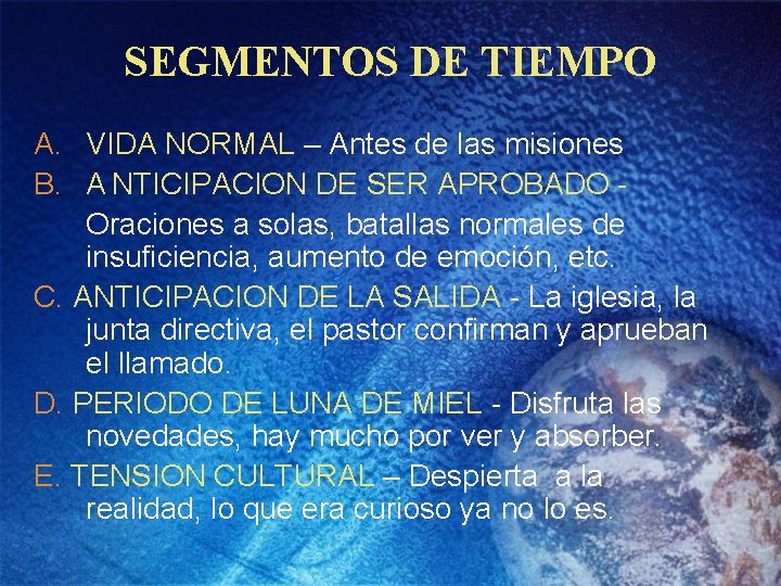 SEGMENTOS DE TIEMPO A. VIDA NORMAL – Antes de las misiones B. A NTICIPACION