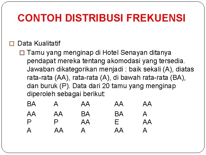 CONTOH DISTRIBUSI FREKUENSI � Data Kualitatif � Tamu yang menginap di Hotel Senayan ditanya