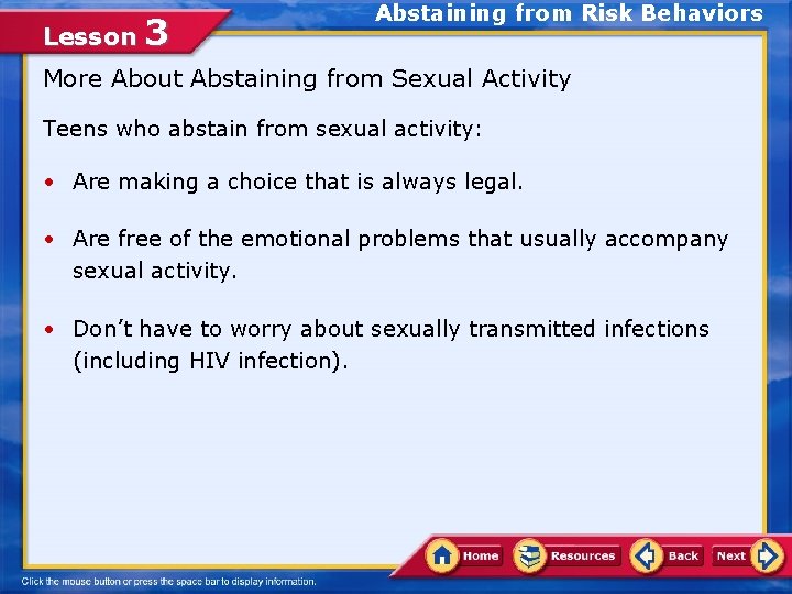 Lesson 3 Abstaining from Risk Behaviors More About Abstaining from Sexual Activity Teens who