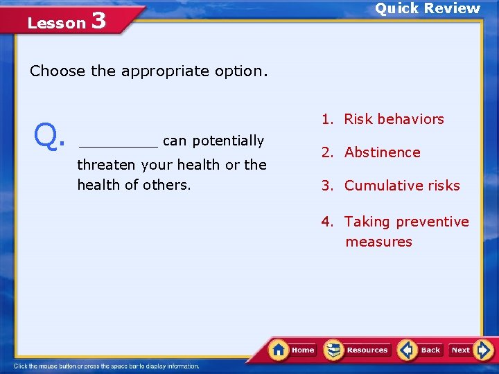 Lesson 3 Quick Review Choose the appropriate option. Q. _____ can potentially threaten your