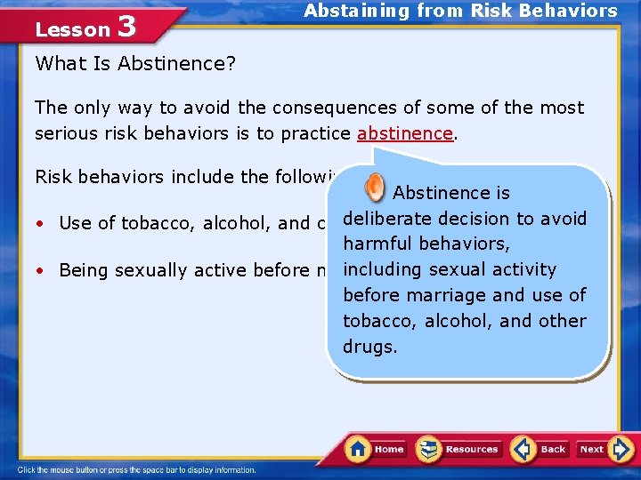 Lesson 3 Abstaining from Risk Behaviors What Is Abstinence? The only way to avoid