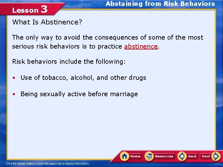 Lesson 3 Abstaining from Risk Behaviors What Is Abstinence? The only way to avoid