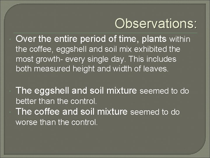Observations: Over the entire period of time, plants within the coffee, eggshell and soil