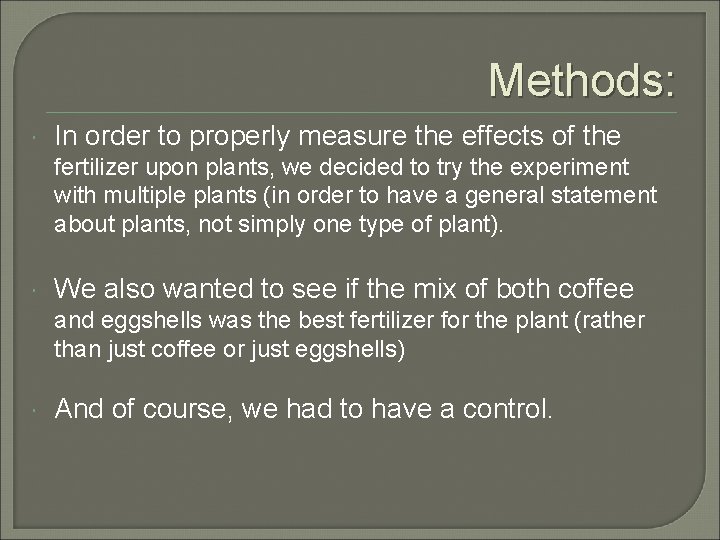 Methods: In order to properly measure the effects of the fertilizer upon plants, we