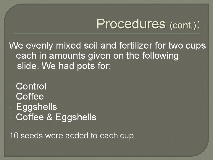 Procedures (cont. ): We evenly mixed soil and fertilizer for two cups each in
