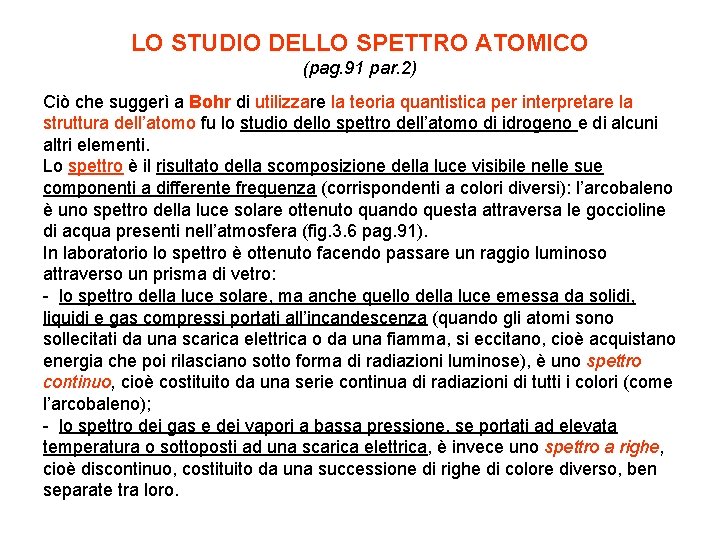 LO STUDIO DELLO SPETTRO ATOMICO (pag. 91 par. 2) Ciò che suggerì a Bohr