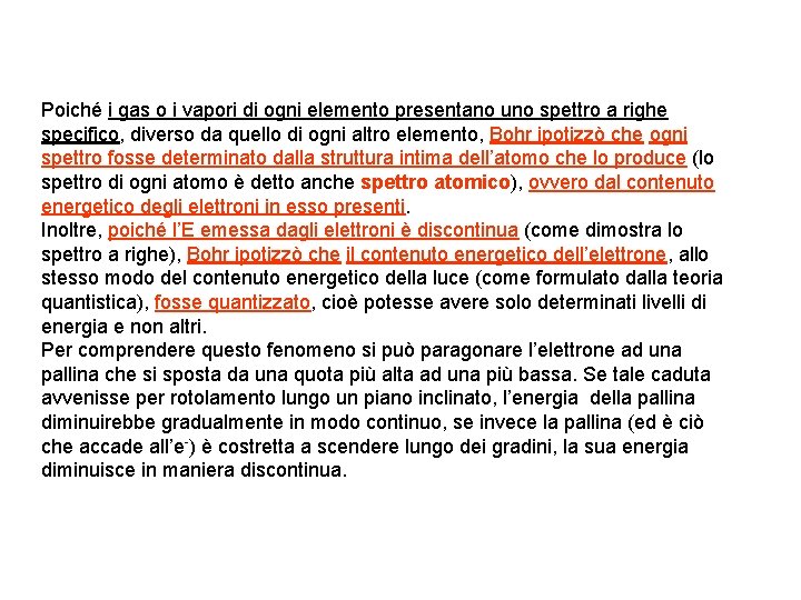Poiché i gas o i vapori di ogni elemento presentano uno spettro a righe