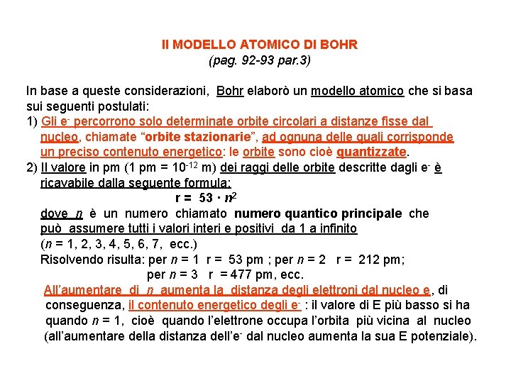 Il MODELLO ATOMICO DI BOHR (pag. 92 -93 par. 3) In base a queste