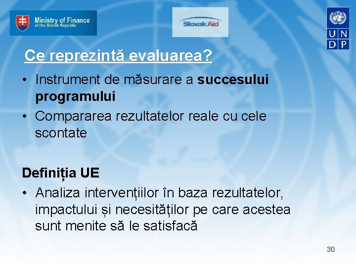 Ce reprezintă evaluarea? • Instrument de măsurare a succesului programului • Compararea rezultatelor reale