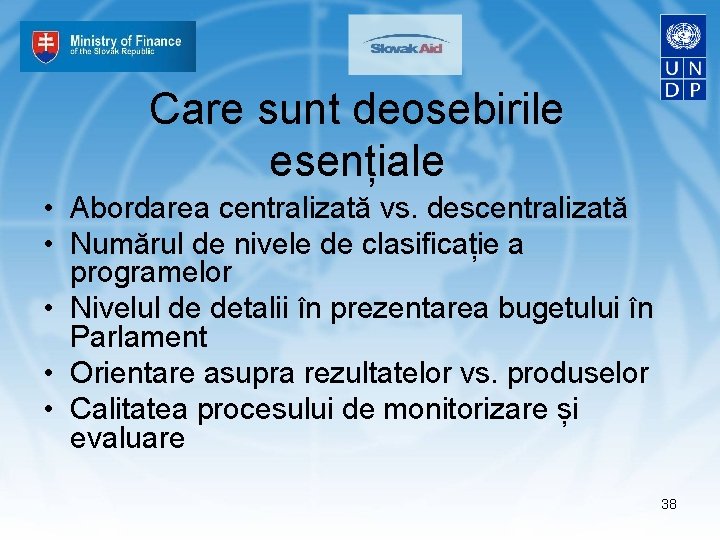 Care sunt deosebirile esențiale • Abordarea centralizată vs. descentralizată • Numărul de nivele de